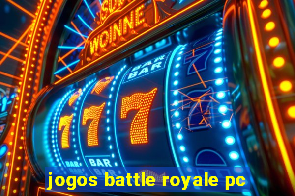 jogos battle royale pc